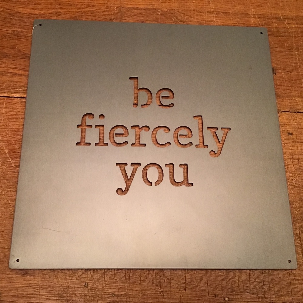 Metal Wall Sign Be Fiercely You